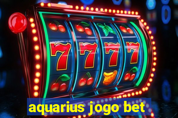 aquarius jogo bet